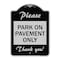 Signmission Please Park on Pavement Thank You Heavy-Gauge Aluminum Architectural Sign, 24" x 18", BS-1824-23286 A-DES-BS-1824-23286 - alternate 1